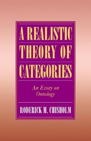 Könyv Realistic Theory of Categories Roderick M. Chisholm