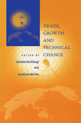 Könyv Trade, Growth and Technical Change Daniele ArchibugiJonathan Michie