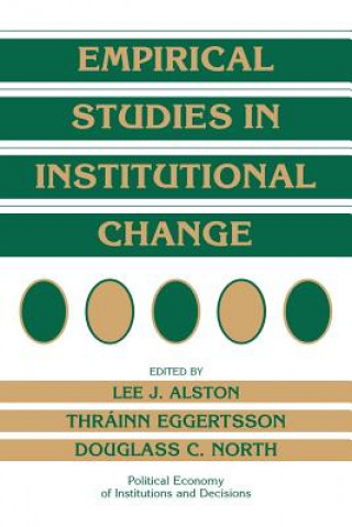 Kniha Empirical Studies in Institutional Change Lee J. AlstonThrainn EggertssonDouglass C. North