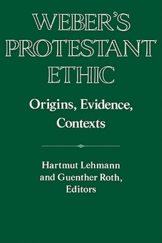 Könyv Weber's Protestant Ethic Hartmut LehmannGuenther Roth