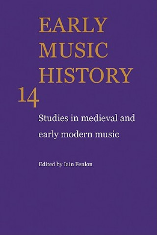 Kniha Early Music History: Volume 14 Iain Fenlon