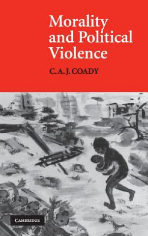 Kniha Morality and Political Violence Professor C. A. J. Coady