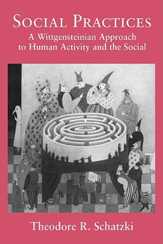 Könyv Social Practices Theodore R. Schatzki