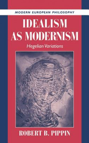 Könyv Idealism as Modernism Robert B. Pippin