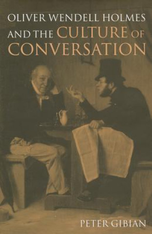 Kniha Oliver Wendell Holmes and the Culture of Conversation Gibian