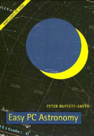 Könyv Easy PC Astronomy with floppy disk Peter Duffett-Smith