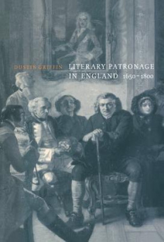 Kniha Literary Patronage in England, 1650-1800 Dustin Griffin