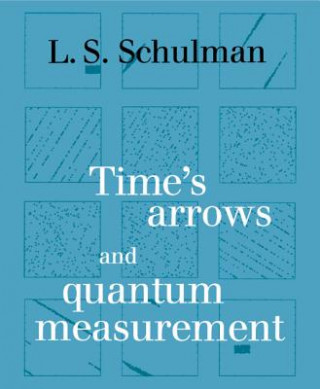 Carte Time's Arrows and Quantum Measurement Lawrence S. Schulman