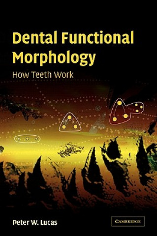 Kniha Dental Functional Morphology Peter W. Lucas