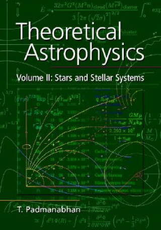 Kniha Theoretical Astrophysics: Volume 2, Stars and Stellar Systems T. Padmanabhan
