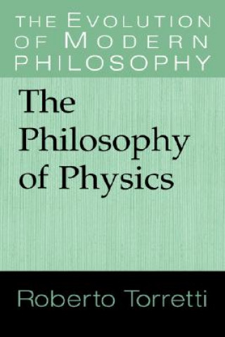 Книга Philosophy of Physics Roberto (Universidad de Chile) Torretti