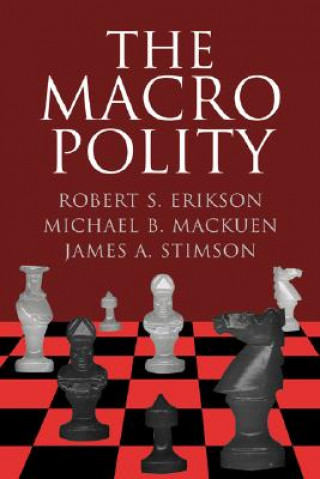 Kniha Macro Polity Robert S. EriksonMichael B. MackuenJames A. Stimson