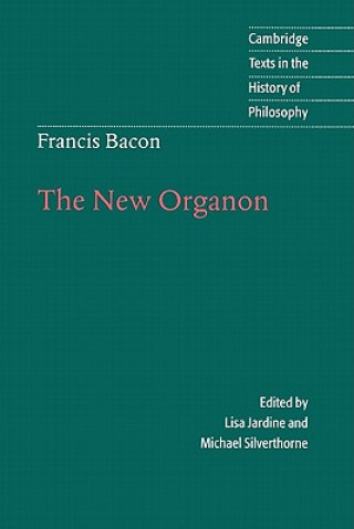 Kniha Francis Bacon: The New Organon Francis BaconLisa JardineMichael Silverthorne