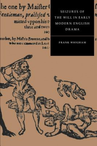 Книга Seizures of the Will in Early Modern English Drama Whigham