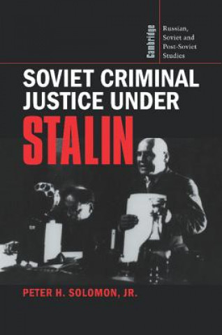 Kniha Soviet Criminal Justice under Stalin Peter H. Solomon