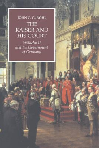 Carte Kaiser and his Court John C. G. RöhlTerence F. Cole