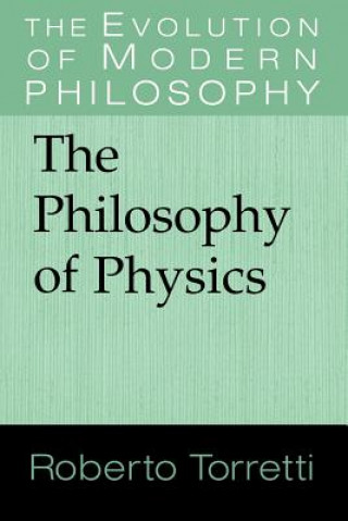 Könyv Philosophy of Physics Roberto Torretti