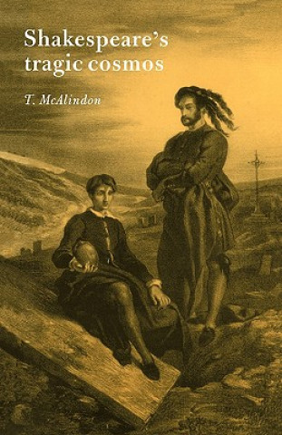 Kniha Shakespeare's Tragic Cosmos Thomas McAlindon