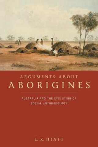 Kniha Arguments about Aborigines L. R. Hiatt