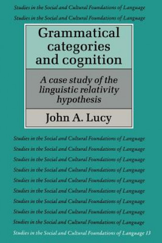 Książka Grammatical Categories and Cognition John A. Lucy