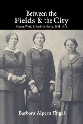 Kniha Between the Fields and the City Barbara Alpern Engel