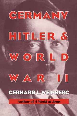 Knjiga Germany, Hitler, and World War II Gerhard L. Weinberg