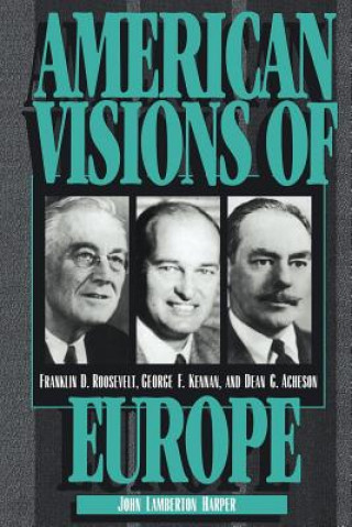 Carte American Visions of Europe John Lamberton Harper
