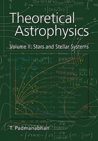 Carte Theoretical Astrophysics: Volume 2, Stars and Stellar Systems T. Padmanabhan