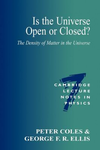 Knjiga Is the Universe Open or Closed? Peter ColesGeorge Ellis