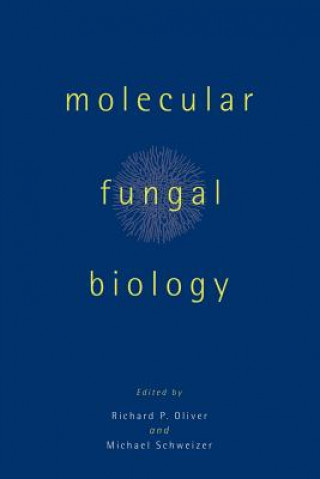 Książka Molecular Fungal Biology Richard P. OliverMichael Schweizer