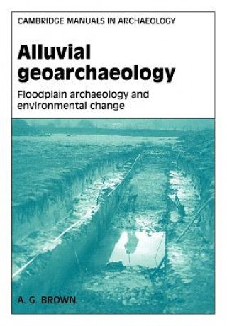 Kniha Alluvial Geoarchaeology A. G. Brown