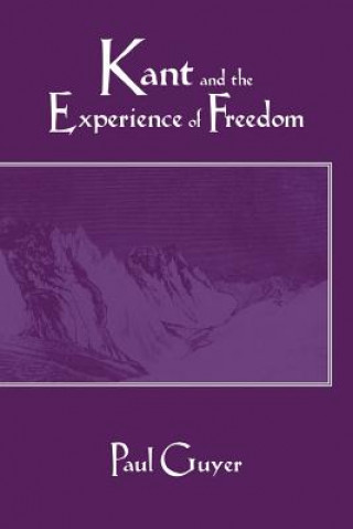 Knjiga Kant and the Experience of Freedom Paul Guyer