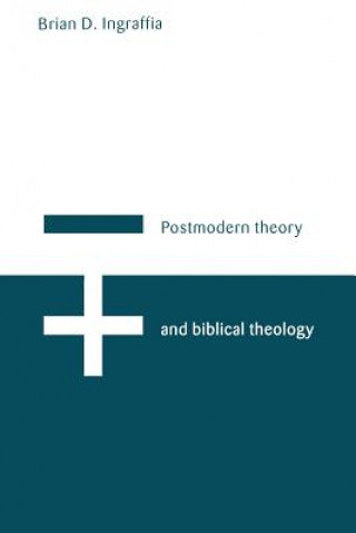 Carte Postmodern Theory and Biblical Theology Brian D. Ingraffia