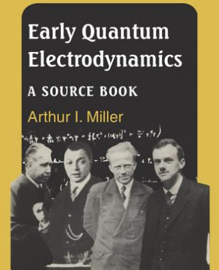 Buch Early Quantum Electrodynamics Arthur I. Miller