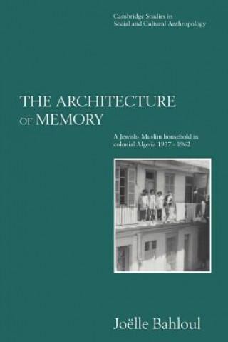 Könyv Architecture of Memory Joelle (Indiana University) Bahloul