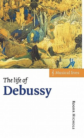 Knjiga Life of Debussy Roger Nichols