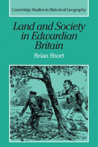 Kniha Land and Society in Edwardian Britain Brian (University of Sussex) Short