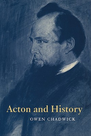 Könyv Acton and History Owen Chadwick