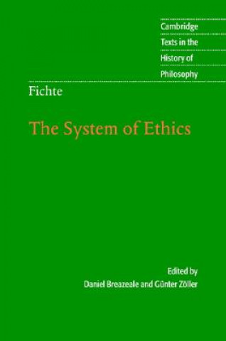 Carte Fichte: The System of Ethics Johann Gottlieb FichteDaniel BreazealeGuenter Zöller