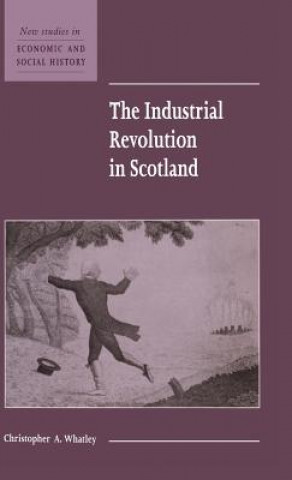 Könyv Industrial Revolution in Scotland Christopher A. Whatley