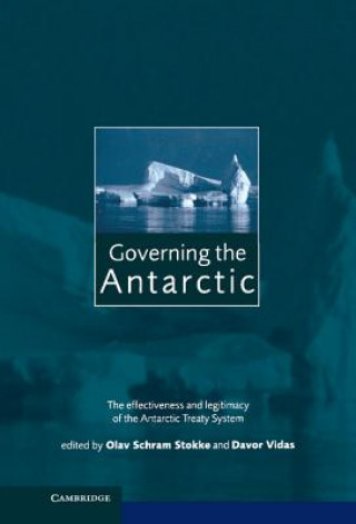 Kniha Governing the Antarctic Olav Schram StokkeDavor Vidas