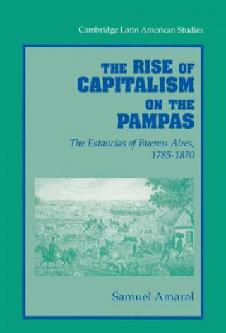 Carte Rise of Capitalism on the Pampas Samuel (Northern Illinois University) Amaral
