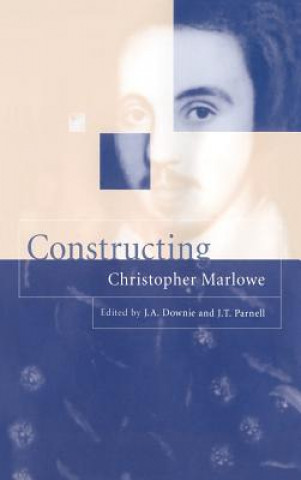 Книга Constructing Christopher Marlowe J. A. DownieJ. T. Parnell