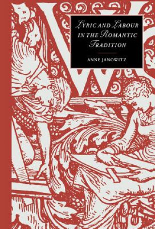 Kniha Lyric and Labour in the Romantic Tradition Anne Janowitz