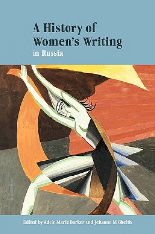 Kniha History of Women's Writing in Russia Adele Marie BarkerJehanne M. Gheith