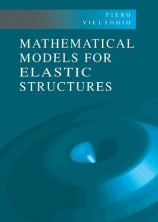 Kniha Mathematical Models for Elastic Structures Piero Villaggio