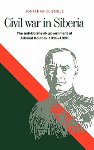 Book Civil War in Siberia Jonathan D. Smele