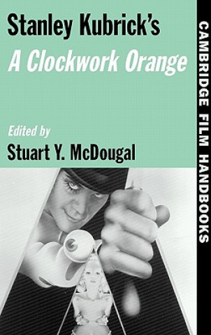 Book Stanley Kubrick's A Clockwork Orange Horton Andrew