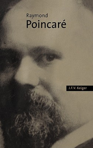 Könyv Raymond Poincare J. F. V. Keiger