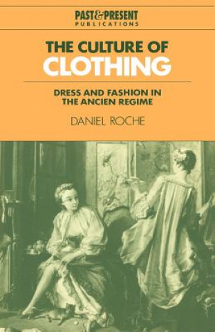 Könyv Culture of Clothing Daniel (Universite de Paris IV) Roche